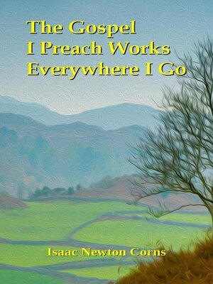 cover image of The Gospel I Preach Works Everywhere I Go